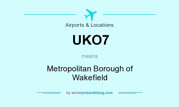 What does UKO7 mean? It stands for Metropolitan Borough of Wakefield