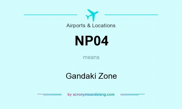 What does NP04 mean? It stands for Gandaki Zone