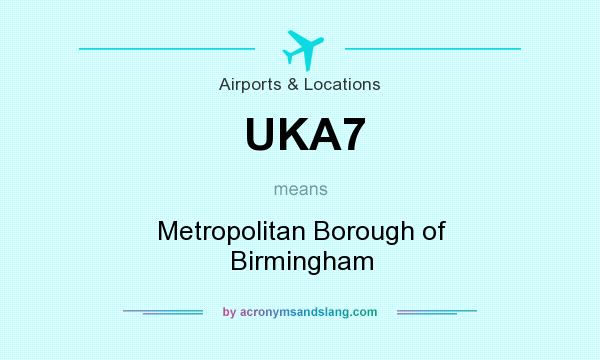 What does UKA7 mean? It stands for Metropolitan Borough of Birmingham