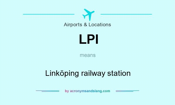 What does LPI mean? It stands for Linköping railway station