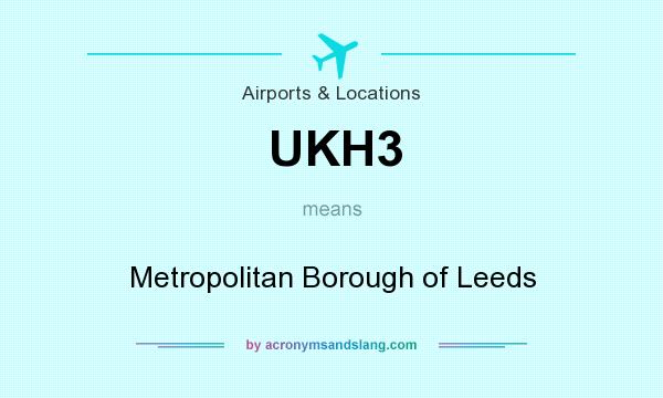 What does UKH3 mean? It stands for Metropolitan Borough of Leeds
