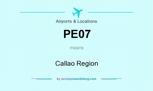 What does PE07 mean? It stands for Callao Region
