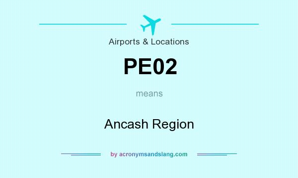 What does PE02 mean? It stands for Ancash Region