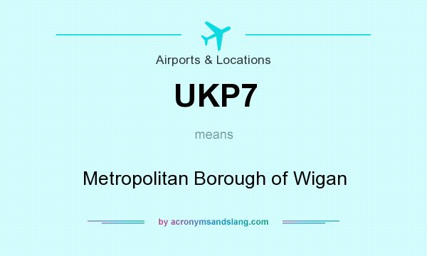 What does UKP7 mean? It stands for Metropolitan Borough of Wigan