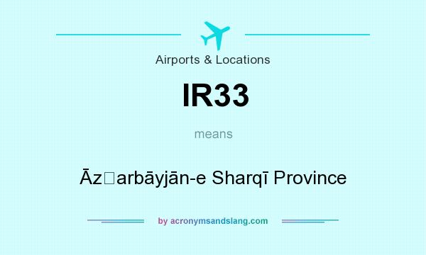 What does IR33 mean? It stands for Āz̄arbāyjān-e Sharqī Province