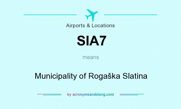 What does SIA7 mean? It stands for Municipality of Rogaška Slatina