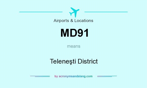 What does MD91 mean? It stands for Teleneşti District