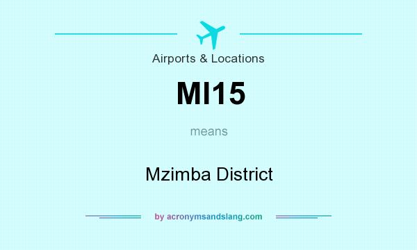 What does MI15 mean? It stands for Mzimba District