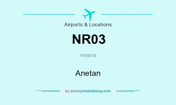 What does NR03 mean? It stands for Anetan