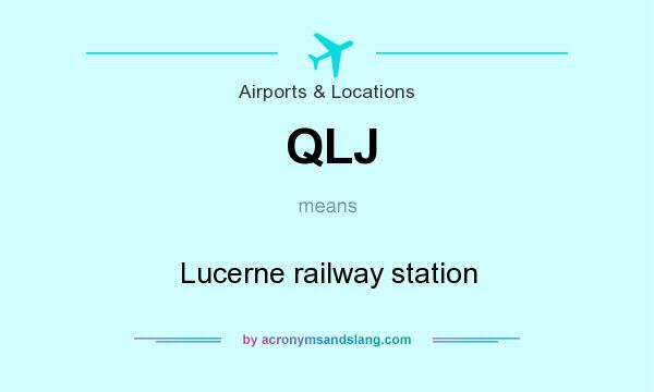What does QLJ mean? It stands for Lucerne railway station