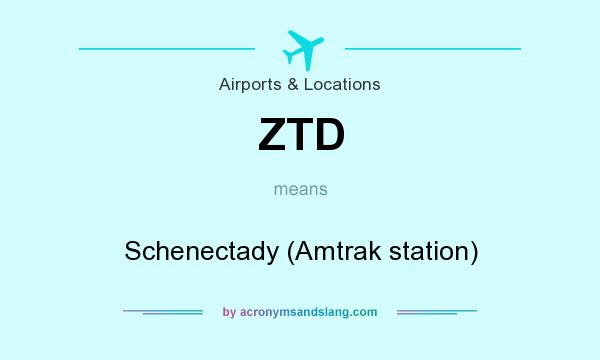 What does ZTD mean? It stands for Schenectady (Amtrak station)