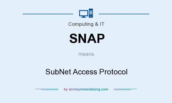What does SNAP mean? It stands for SubNet Access Protocol