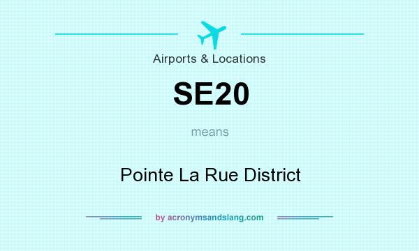 What does SE20 mean? It stands for Pointe La Rue District