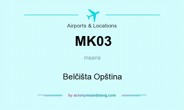 What does MK03 mean? It stands for Belčišta Opština
