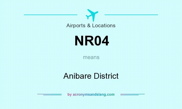 What does NR04 mean? It stands for Anibare District