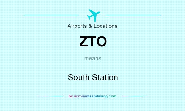 What does ZTO mean? It stands for South Station