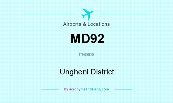 What does MD92 mean? It stands for Ungheni District
