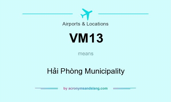 What does VM13 mean? It stands for Hải Phòng Municipality