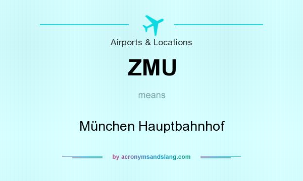 What does ZMU mean? It stands for München Hauptbahnhof