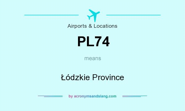 What does PL74 mean? It stands for Łódzkie Province