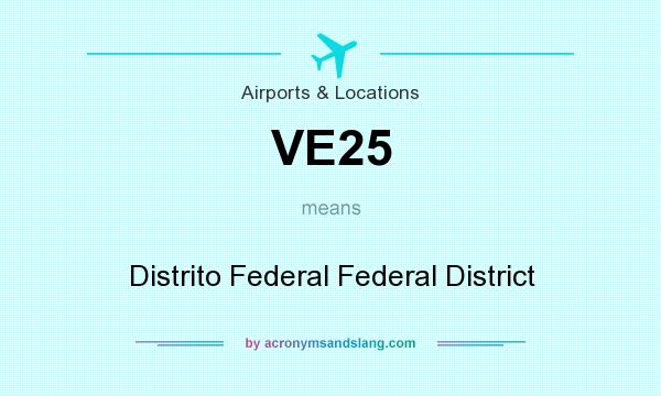 What does VE25 mean? It stands for Distrito Federal Federal District