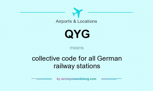 What does QYG mean? It stands for collective code for all German railway stations