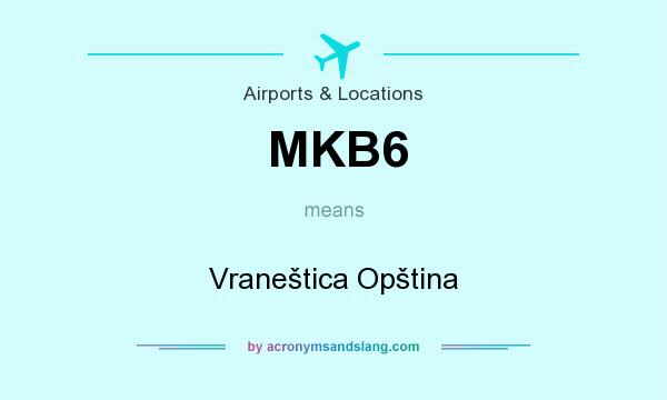 What does MKB6 mean? It stands for Vraneštica Opština