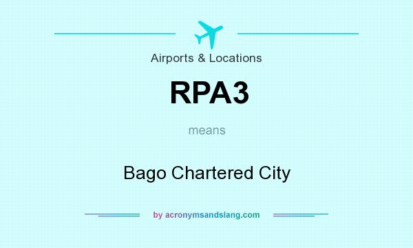 What does RPA3 mean? It stands for Bago Chartered City