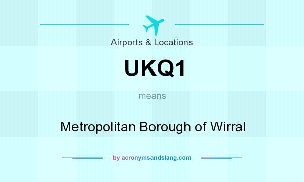 What does UKQ1 mean? It stands for Metropolitan Borough of Wirral