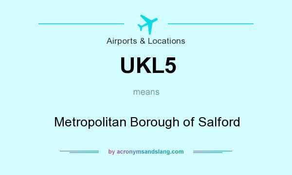What does UKL5 mean? It stands for Metropolitan Borough of Salford