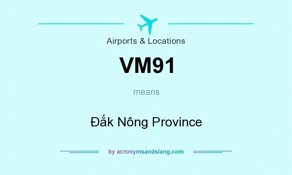 What does VM91 mean? It stands for Đắk Nông Province