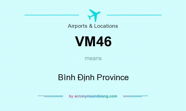 What does VM46 mean? It stands for Bình Định Province