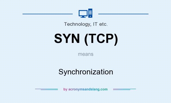 What does SYN (TCP) mean? It stands for Synchronization