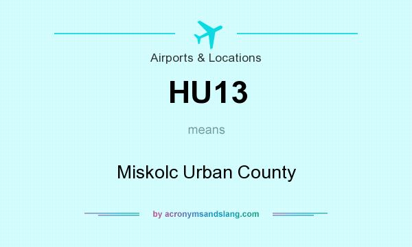 What does HU13 mean? It stands for Miskolc Urban County