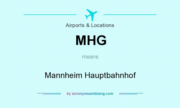 What does MHG mean? It stands for Mannheim Hauptbahnhof