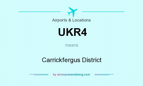 What does UKR4 mean? It stands for Carrickfergus District