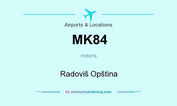 What does MK84 mean? It stands for Radoviš Opština