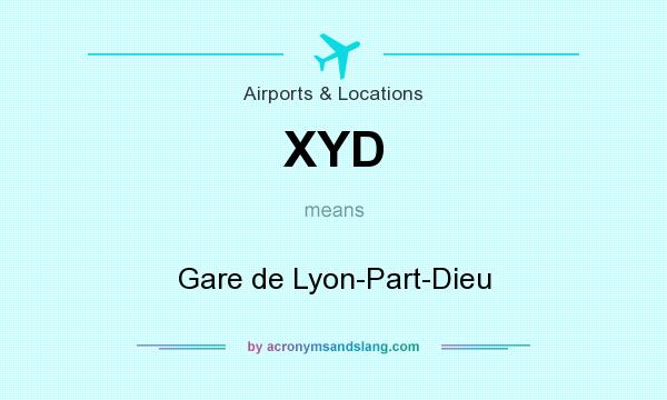 What does XYD mean? It stands for Gare de Lyon-Part-Dieu