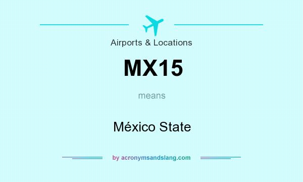 What does MX15 mean? It stands for México State