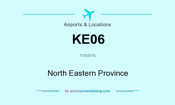 What does KE06 mean? It stands for North Eastern Province