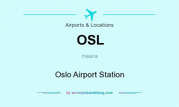 What does OSL mean? It stands for Oslo Airport Station