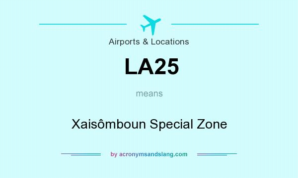 What does LA25 mean? It stands for Xaisômboun Special Zone