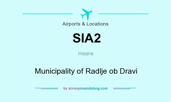 What does SIA2 mean? It stands for Municipality of Radlje ob Dravi