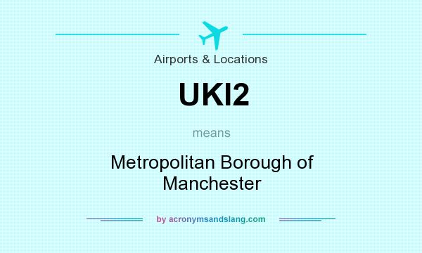 What does UKI2 mean? It stands for Metropolitan Borough of Manchester