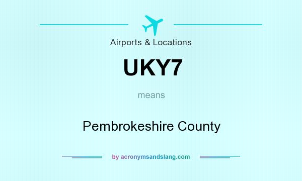 What does UKY7 mean? It stands for Pembrokeshire County
