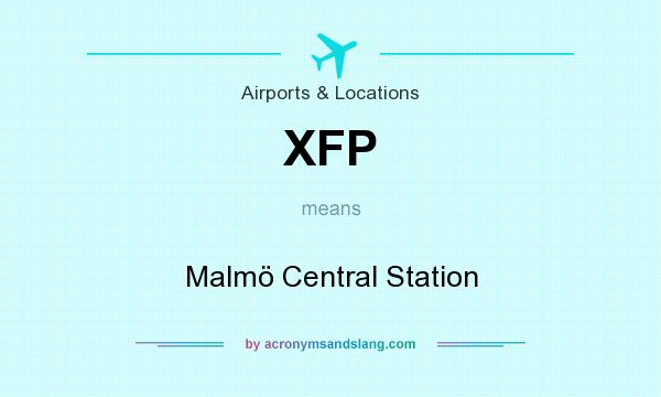 What does XFP mean? It stands for Malmö Central Station