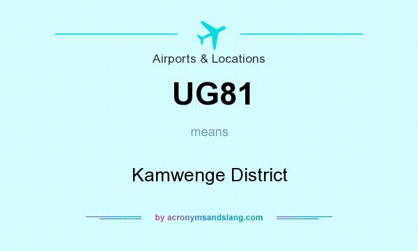 What does UG81 mean? It stands for Kamwenge District