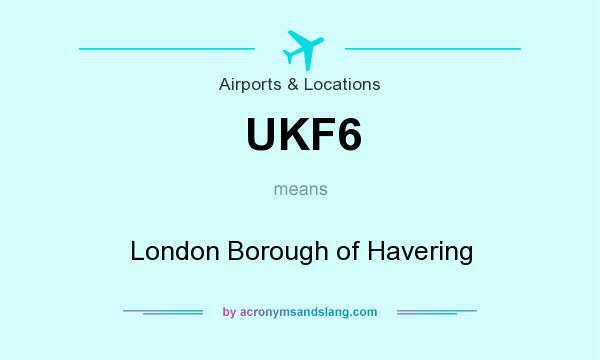 What does UKF6 mean? It stands for London Borough of Havering