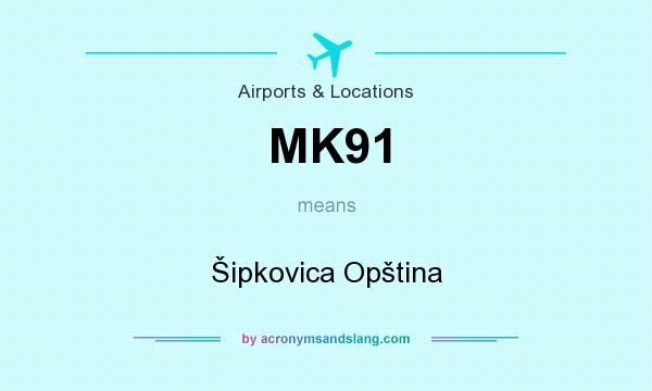What does MK91 mean? It stands for Šipkovica Opština
