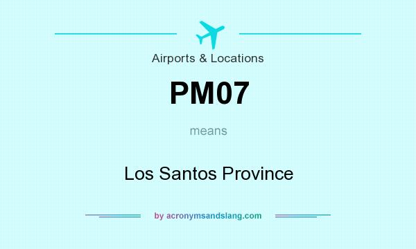 What does PM07 mean? It stands for Los Santos Province
